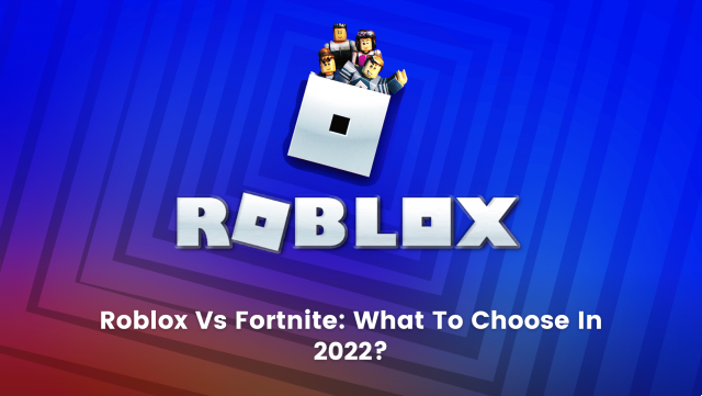 Roblox Vs Fortnite: Qué elegir en 2022 [Respondido]